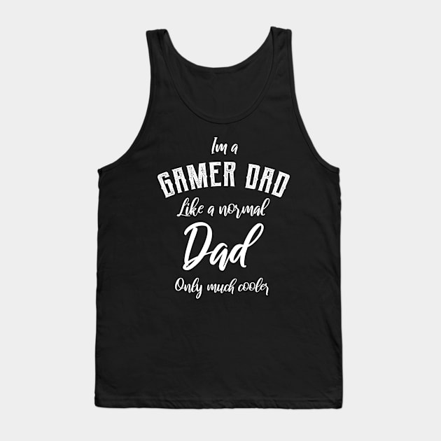 Mens I'm A Gamer Dad Like A Normal Dad Only Much Cooler - Dad Gift Funny Cool Fathers day Tank Top by Diogo Calheiros